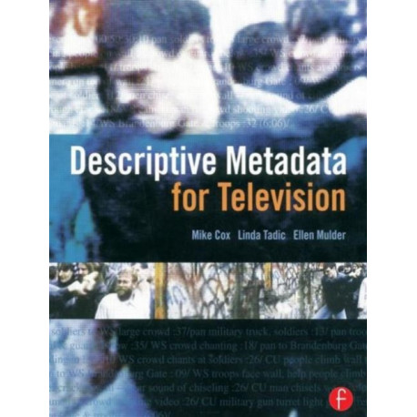 Descriptive Metadata for Television: An End-to-End Introduction