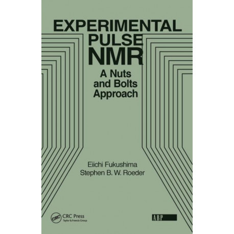 Experimental Pulse NMR: A Nuts and Bolts Approach