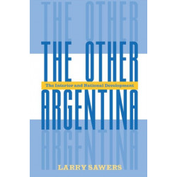 The Other Argentina: The Interior And National Development