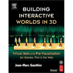 Building Interactive Worlds in 3D: Virtual Sets and Pre-visualization for Games, Film & the Web