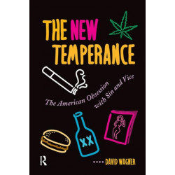 The New Temperance: The American Obsession With Sin And Vice