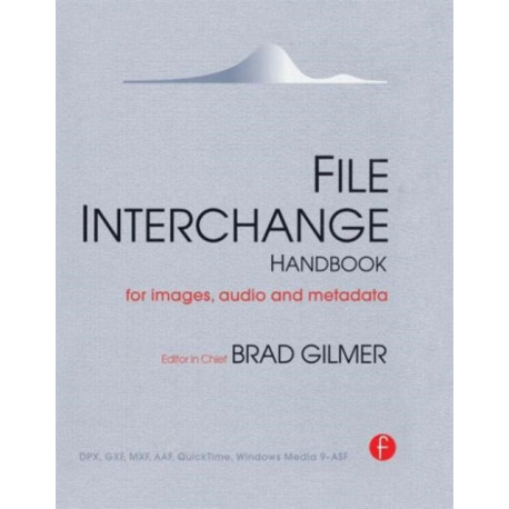File Interchange Handbook: For professional images, audio and metadata