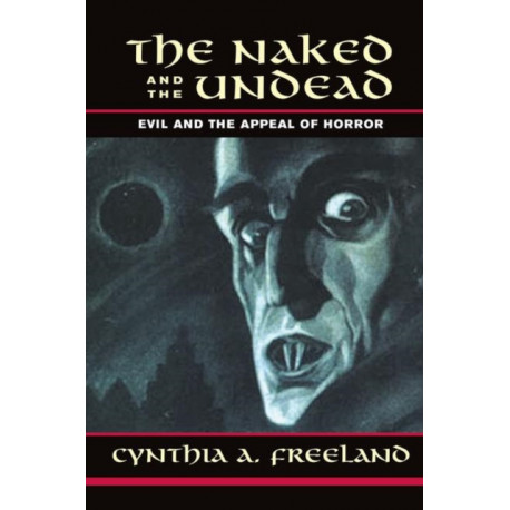 The Naked And The Undead: Evil And The Appeal Of Horror