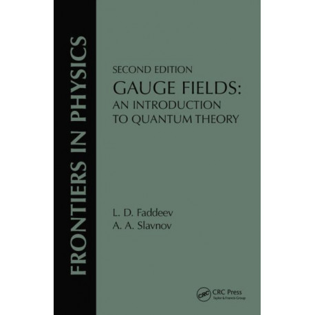 Gauge Fields: An Introduction To Quantum Theory, Second Edition