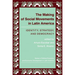 The Making Of Social Movements In Latin America: Identity, Strategy, And Democracy