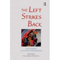 The Left Strikes Back: Class And Conflict In The Age Of Neoliberalism