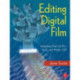 Editing Digital Film: Integrating Final Cut Pro, Avid, and Media 100