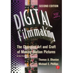 Digital Filmmaking: The Changing Art and Craft of Making Motion Pictures