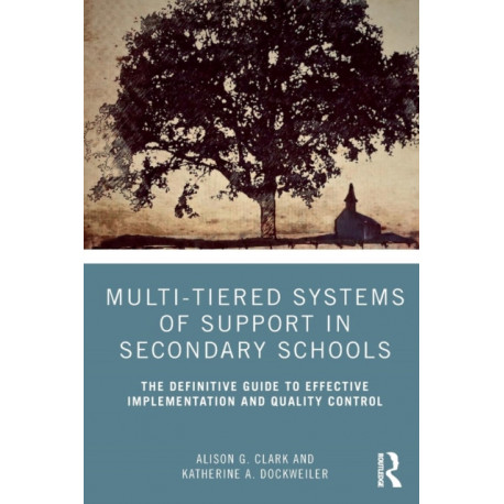 Multi-Tiered Systems of Support in Secondary Schools: The Definitive Guide to Effective Implementation and Quality Control