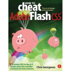 How to Cheat in Adobe Flash CS5: The Art of Design and Animation