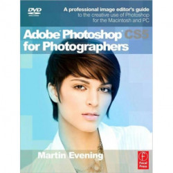 Adobe Photoshop CS5 for Photographers: A professional image editor's guide to the creative use of Photoshop for the Macintosh and PC