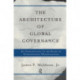 The Architecture Of Global Governance: An Introduction To The Study Of International Organizations