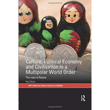 Culture, Political Economy and Civilisation in a Multipolar World Order: The Case of Russia