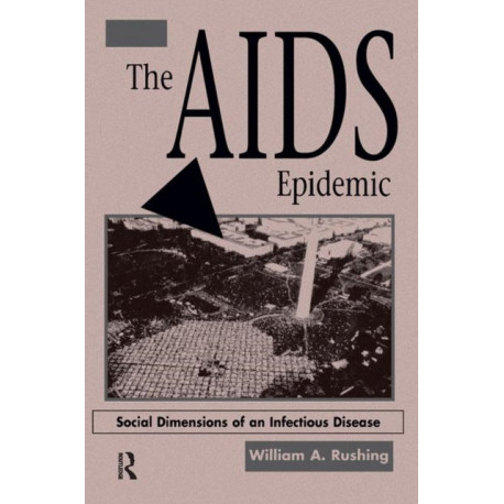 The AIDS Epidemic: Social Dimensions Of An Infectious Disease