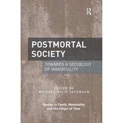 Postmortal Society: Towards a Sociology of Immortality