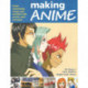 Making Anime: Create mesmerising manga-style animation with pencils, paint and pixels