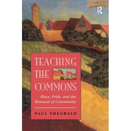 Teaching The Commons: Place, Pride, And The Renewal Of Community