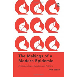 The Makings of a Modern Epidemic: Endometriosis, Gender and Politics
