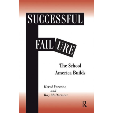 Successful Failure: The School America Builds