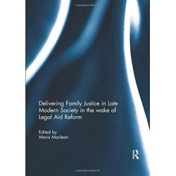 Delivering Family Justice in Late Modern Society in the wake of Legal Aid Reform