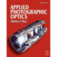 Applied Photographic Optics: Lenses and optical systems for photography, film, video, electronic and digital imaging