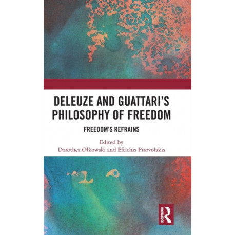 Deleuze and Guattari's Philosophy of Freedom: Freedom’s Refrains