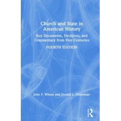 Church and State in American History: Key Documents, Decisions, and Commentary from Five Centuries