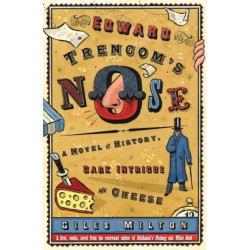 Edward Trencom's Nose: A Novel of History, Dark Intrigue and Cheese