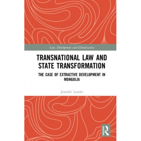 Transnational Law and State Transformation: The Case of Extractive Development in Mongolia