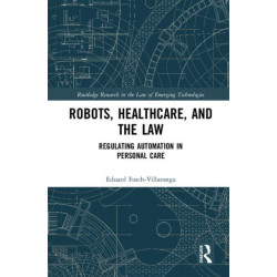 Robots, Healthcare, and the Law: Regulating Automation in Personal Care