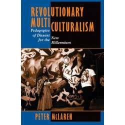 Revolutionary Multiculturalism: Pedagogies Of Dissent For The New Millennium