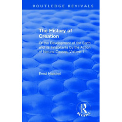 The History of Creation: Or the Development of the Earth and its Inhabitants by the Action of Natural Causes, Volume 1
