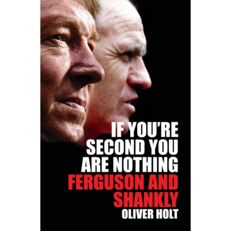 If You're Second You Are Nothing: Ferguson and Shankley