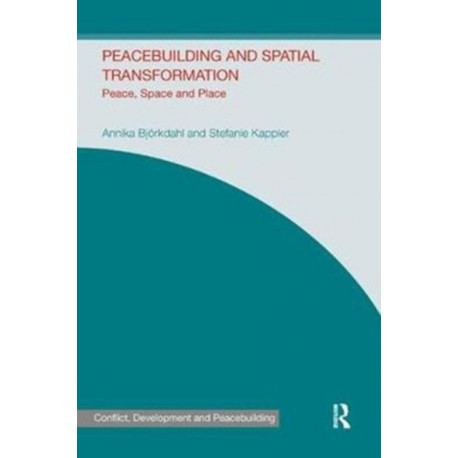 Peacebuilding and Spatial Transformation: Peace, Space and Place