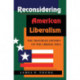 Reconsidering American Liberalism: The Troubled Odyssey Of The Liberal Idea
