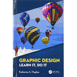 Graphic Design: Learn It, Do It