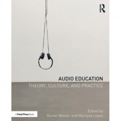 Audio Education: Theory, Culture, and Practice