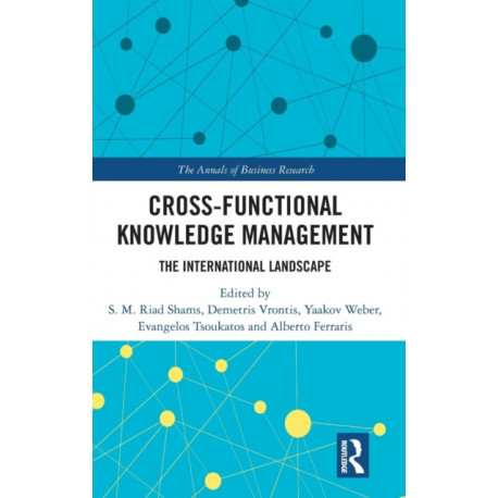 Cross-Functional Knowledge Management: The International Landscape