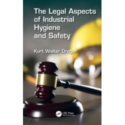 The Legal Aspects of Industrial Hygiene and Safety