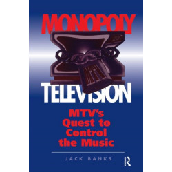 Monopoly Television: Mtv's Quest To Control The Music