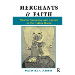 Merchants And Faith: Muslim Commerce And Culture In The Indian Ocean