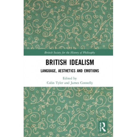 British Idealism: Language, Aesthetics and Emotions