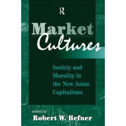 Market Cultures: Society And Morality In The New Asian Capitalisms