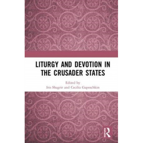 Liturgy and Devotion in the Crusader States