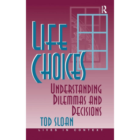 Life Choices: Understanding Dilemmas And Decisions