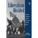 Liberalism Divided: Freedom Of Speech And The Many Uses Of State Power