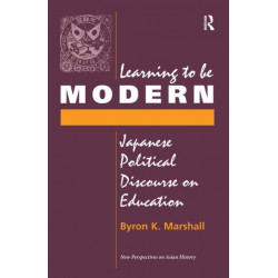Learning To Be Modern: Japanese Political Discourse On Education