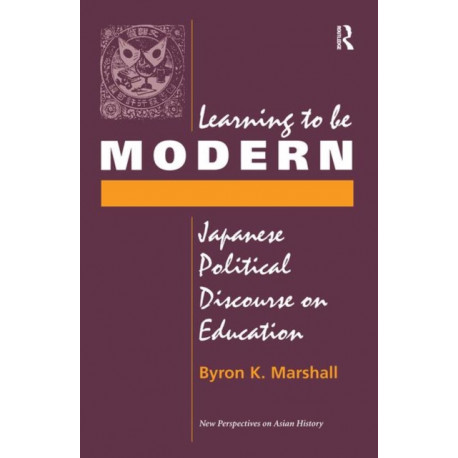 Learning To Be Modern: Japanese Political Discourse On Education