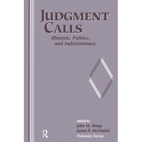 Judgment Calls: Rhetoric, Politics, and Indeterminacy
