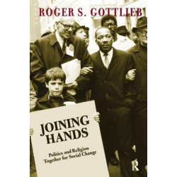 Joining Hands: Politics And Religion Together For Social Change